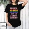 Lgbt I Have A And Am Schizophrenic Nas T-Shirt