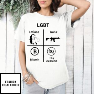 Lgbt Latinas Guns Bitcoin Tax Evasion T-Shirt