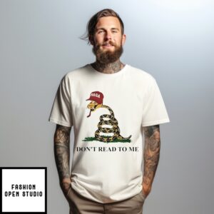 Maga Don’T Read To Me Snake Flag T-Shirt