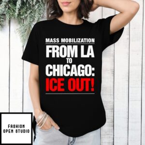 Mass Mobilization From La To Chicago Ice Out T-Shirt
