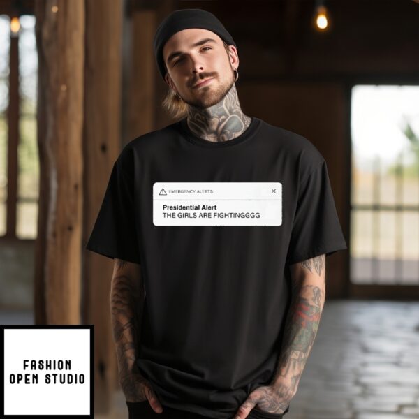 Musk Trump Presidential Alert The Girls Are Fighting T-Shirt