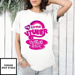 My Little Vtuber Vshojo Is Magic T-Shirt