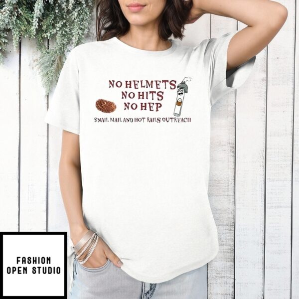 No Helmets No Hits No Help Snail Mail And Hot Rails Outreach T-Shirt