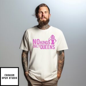 No Kings Only Queens T-Shirt