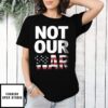 Not Our War Distressed Usa Flag Anti-War Protest T-Shirt