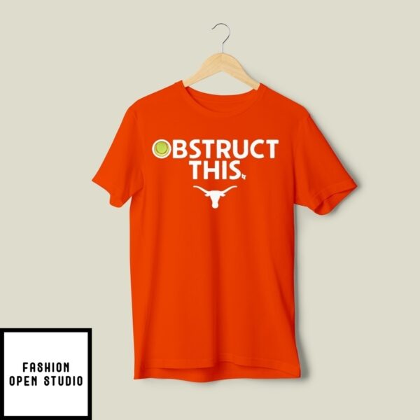 Obstruct This Texas Longhorns Softball 2025 T-Shirt