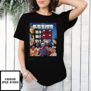 Oklahoma City Thunder Only Three Nba Champions Have Ever Won 84+ Games In A Single Season Including Playoffs T-Shirt