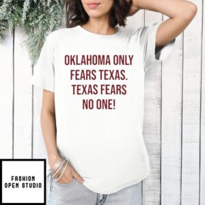 Oklahoma Only Fears Texas Texas Fears No One T-Shirt