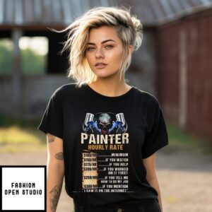 Painter Hourly Rate I Saw It On The Internet T-Shirt