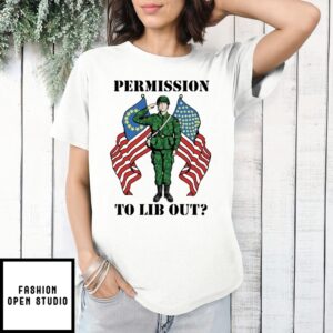 Permission To Lib Out Veteran Soldier Flag T-Shirt
