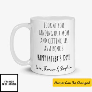 Personalized Look At You Landing Our Mom And Getting Us As A Bonus Happy Father’S Day