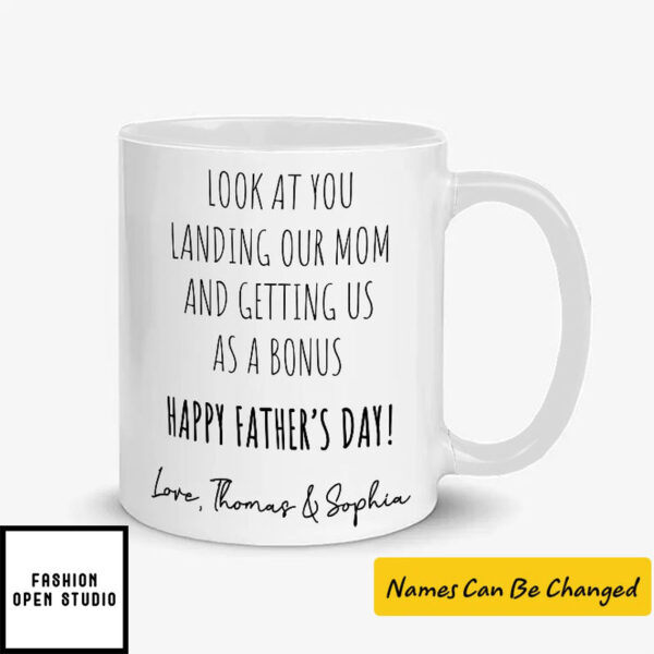 Personalized Look At You Landing Our Mom And Getting Us As A Bonus Happy Father’S Day