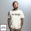 Phoenixmama Wearing No King T-Shirt