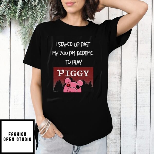 Piggy I Stayed Up Past My 7 00 Pm Bedtime To Play T-Shirt