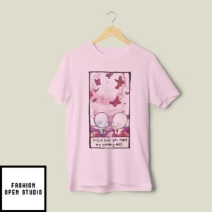 Pon And Zi Butterflies This Is How You Make My Tummy Feel T-Shirt