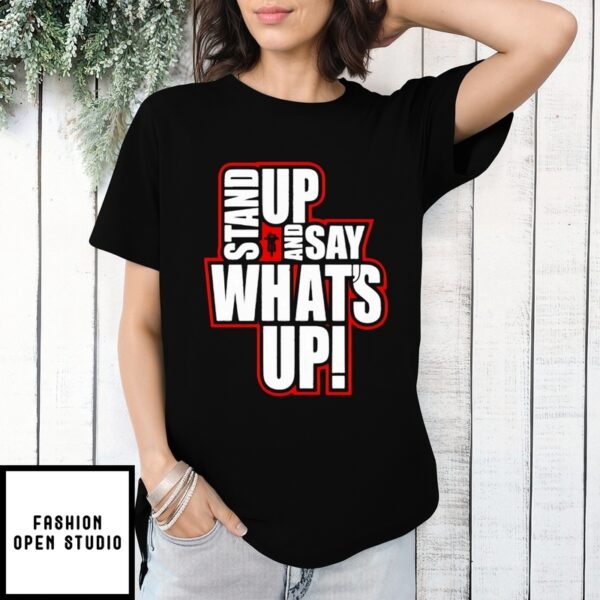 R-Truth Stand Up And Say Whats Up T-Shirt