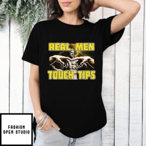 Real Men Touch Tips T-Shirt