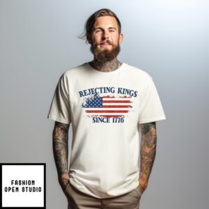 Rejecting Kings Since 1776 Anti Trump 4Th Of July T-Shirt