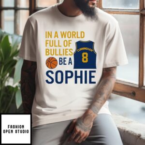 Sophie Cunningham  In A World Full Of Bullies Be A Sophie T-Shirt