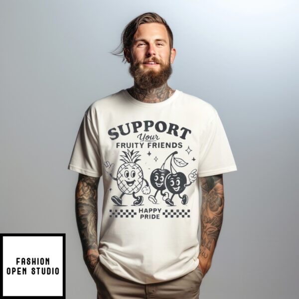Support Your Fruity Friends Happy Pride 2025 T-Shirt