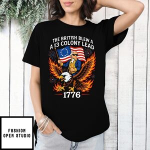 The British Blew A 13 Colony Lead 4Th Of July T-Shirt