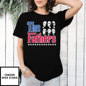 The Fathers Us President 4Th Of July T-Shirt