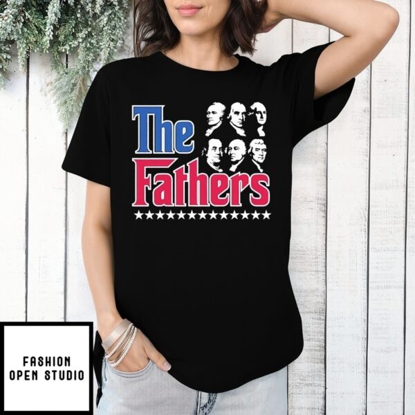 The Fathers Us President 4Th Of July T-Shirt