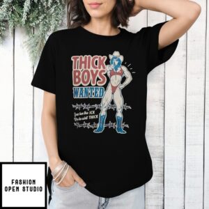 Thick Boys Wanted Gives Her The Ick When He Ain’T Thick T-Shirt