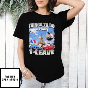 Things To Do In Paris 1-Leave Collage T-Shirt
