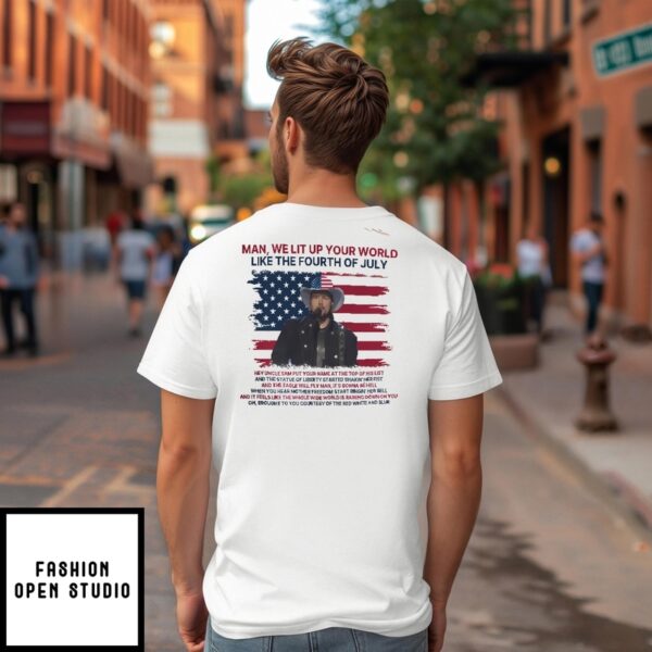 Toby Keith Man We Lit Up Your World Like The Fourth Of July T-Shirt