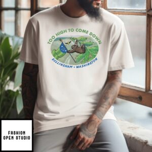 Too High To Come Down Bellingham Sloth T-Shirt