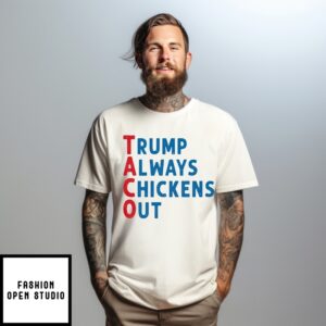 Trump Always Chickens Out 2025 Taco T-Shirt