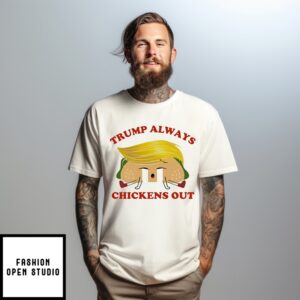 Trump Always Chickens Out Taco Icon Cry T-Shirt