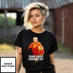 Trump Always Chickens Out Trump Taco Trade T-Shirt