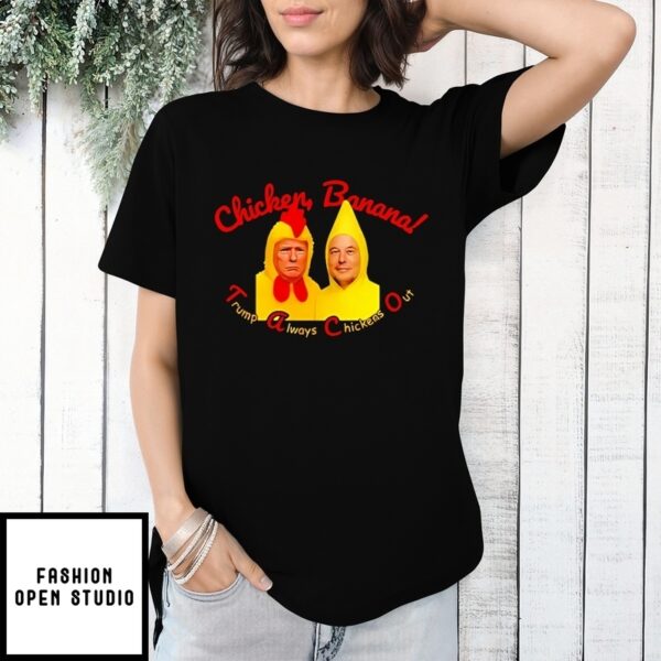 Trump Elon Taco Chicken Banana Trump Always Chickens Out T-Shirt