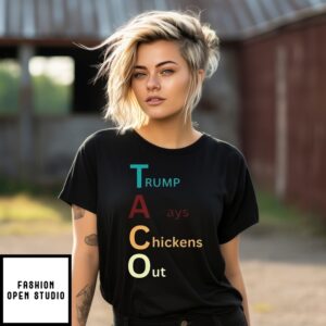 Trump Taco Trade Trump Always Chickens Out T-Shirt
