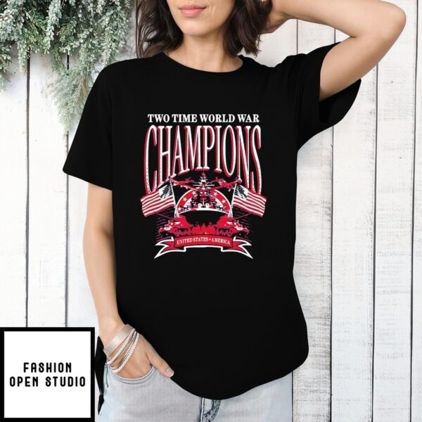 Two Time World War Champions United State Of America T-Shirt