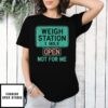 Usa Trucker Weigh Station Not For Me Proud To Haul T-Shirt