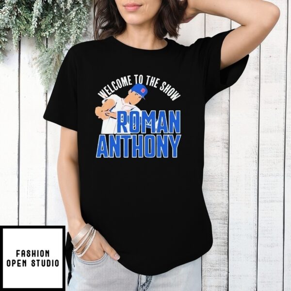 Welcome To The Show Roman Anthony Boston Red Sox Baseball T-Shirt