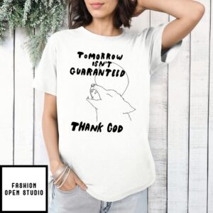 Wolf Tomorrow Isn’T Guaranteed Thank God T-Shirt