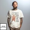 Woman No Matter What Life Throws At Me At Least I Don’T Have Ugly Grandkids T-Shirt