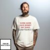 Work Hard Save Money Pay Taxes Bla Bla Fucking Bla T-Shirt