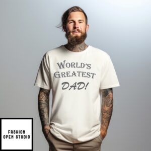 World’S Greatest Dad T-Shirt