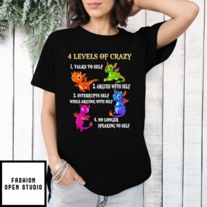 4 Levels Of Crazy Talks To Self  Argues With Self Dragon T-Shirt