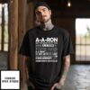 A-A-Ron Where Are You Where Is A-A-Ron Right Now No A-A-Ron Huh Well You Better Be Sick T-Shirt