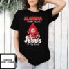 Alabama In My Veins Jesus In My Heart T-Shirt