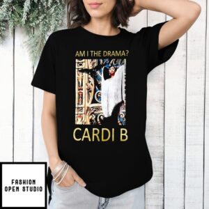 Am I The Drama Cardi B T-Shirt