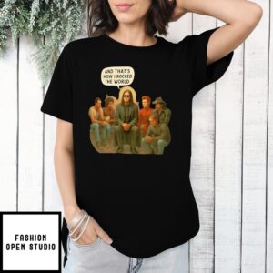 And That’S How I Rocked The World T-Shirt