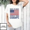 Back To Back World War Champs American Flag T-Shirt