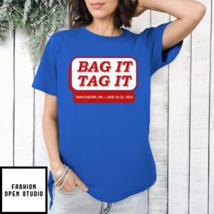 Bag It Tag It Manchester Nh June 20 22 2025 T-Shirt
